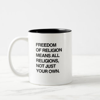 FREEDOM OF RELIGION MEANS ALL RELIGIONS Two-Tone COFFEE MUG