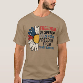 Freedom of speech does not mean freedom from conse T-Shirt