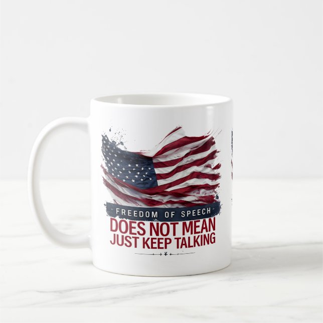 Freedom of Speech Doesn't Mean Just Keep Talking Coffee Mug (Left)