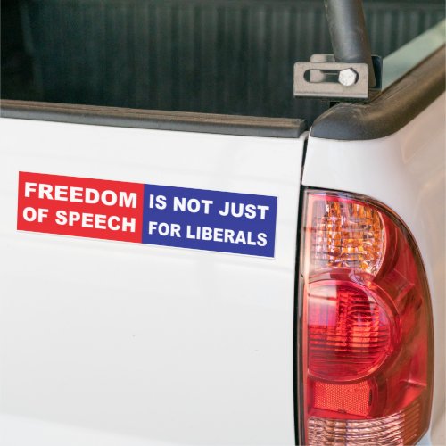 Freedom Of Speech is Not Just For Liberals Bumper Sticker