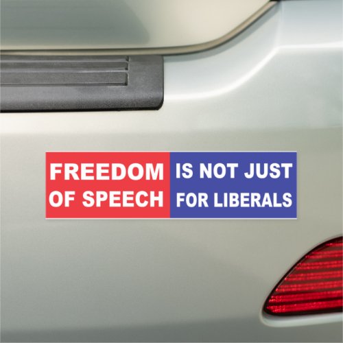 Freedom Of Speech is Not Just For Liberals Car Magnet