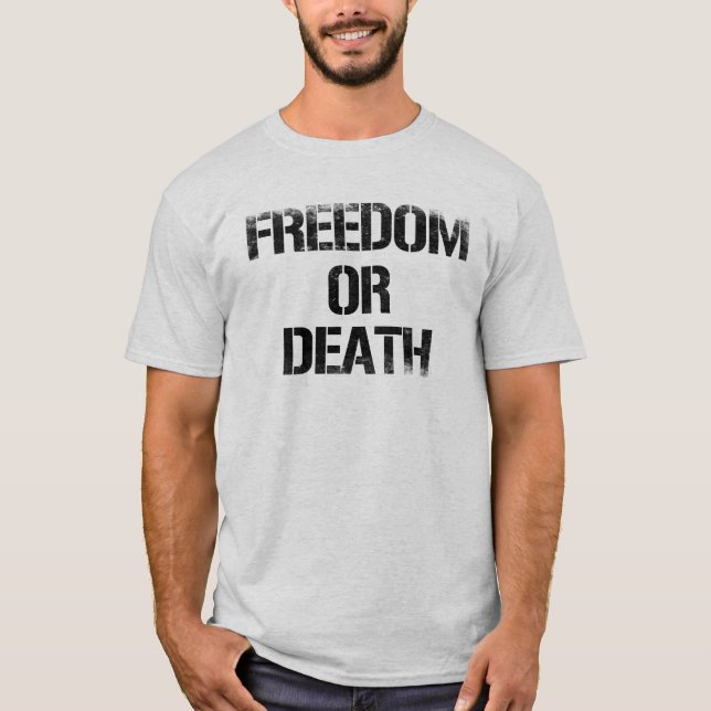 Freedom or Death T-Shirt (Front)
