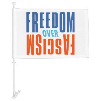 Freedom Over Fascism Car Flag