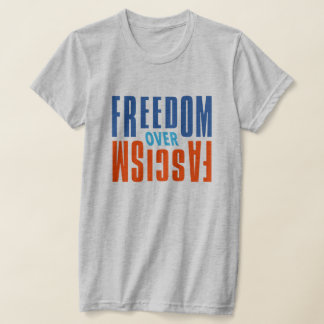 Freedom Over Fascism Shirt