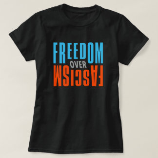 Freedom Over Fascism Shirt - Dark
