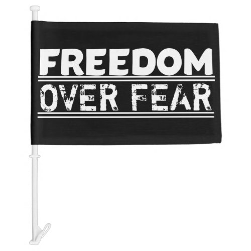 Freedom Over Fear Car Flag