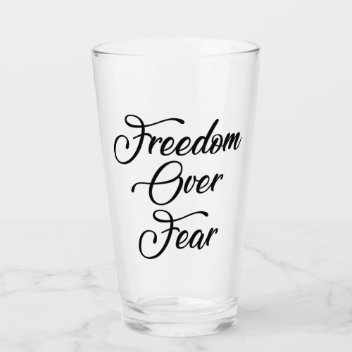 Freedom Over Fear Glass