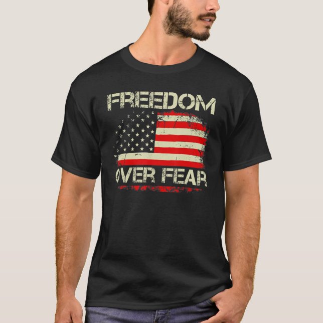 Freedom Over Fear  Patriotic Usa Flag Re Open Amer T-Shirt (Front)