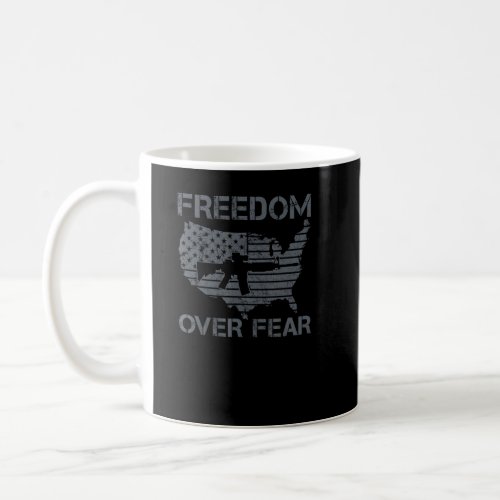 Freedom Over Fear  Pro Gun Rights AR15 Patriotic U Coffee Mug
