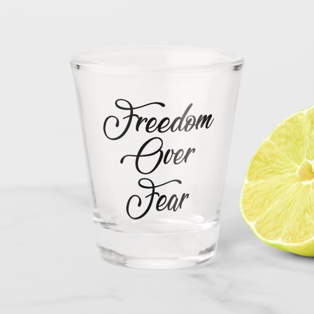 Freedom Over Fear Shot Glass (Front)