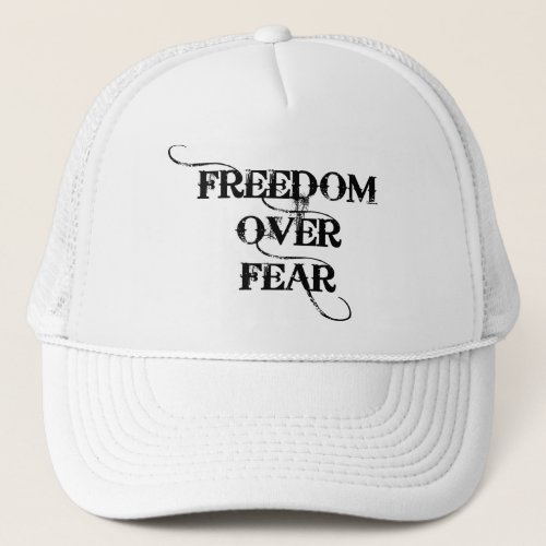 Freedom Over Fear Trucker Hat