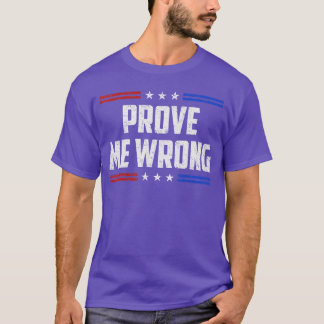 Freedom Prove Me Wrong Funny Jokes Men Women Boys  T-Shirt