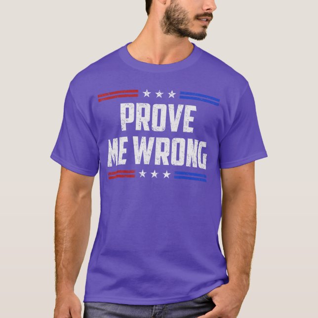 Freedom Prove Me Wrong Funny Jokes Men Women Boys  T-Shirt (Front)