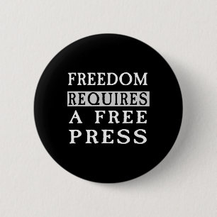 Freedom Requires A Free Press Anti-trump T Shirt Button