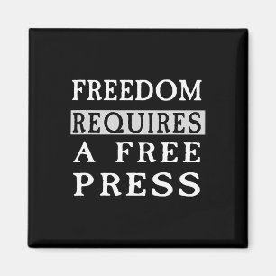 Freedom Requires A Free Press Anti-trump T Shirt  Magnet