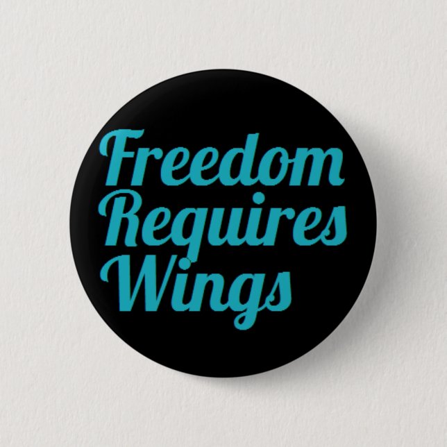 Freedom Requires Wings badge Pinback Button (Front)