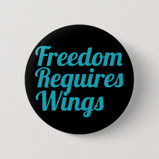 Freedom Requires Wings badge Pinback Button