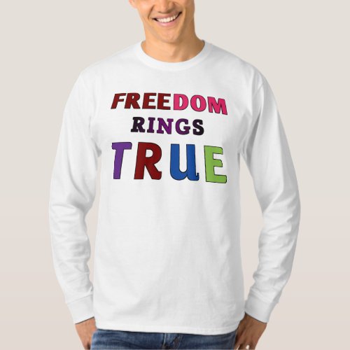 Freedom Rings True  T_Shirt