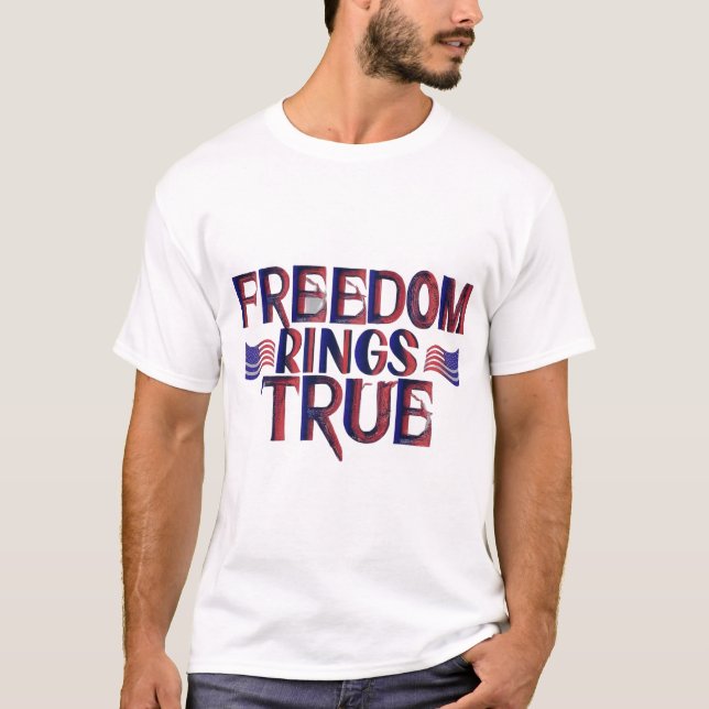 Freedom Rings True T-Shirt (Front)