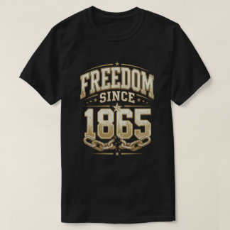 Freedom Since 1865 Vintage freedom day juneteenth T-Shirt