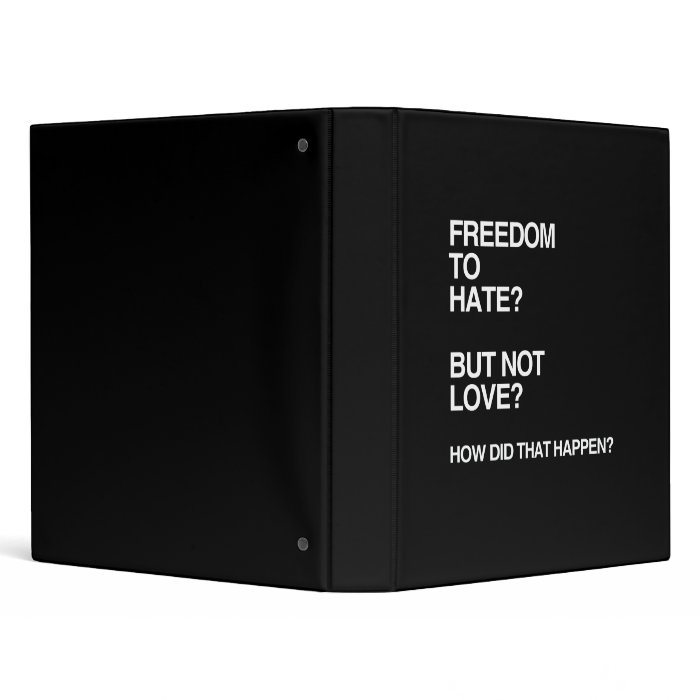 FREEDOM TO HATE BUT NOT LOVE BINDER