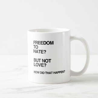 FREEDOM TO HATE BUT NOT LOVE.png Coffee Mug