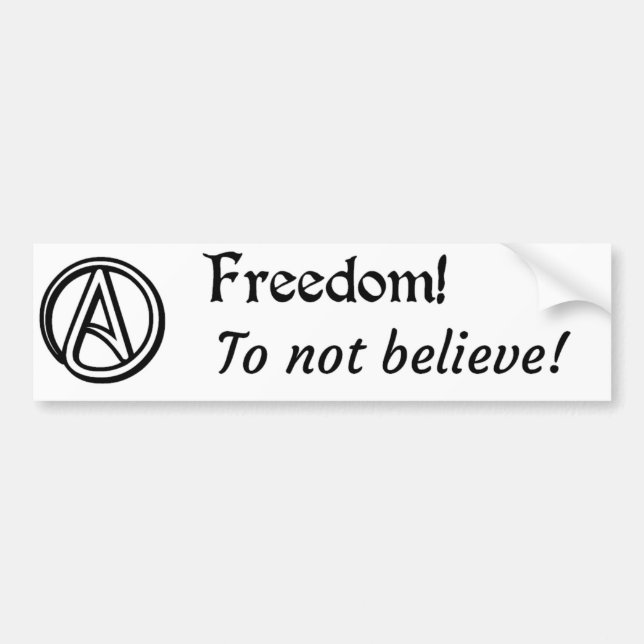 Freedom to not believe! bumper sticker (Front)