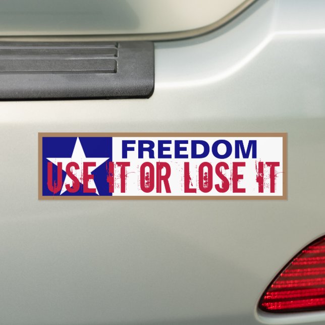 Freedom Use it or Lose it  Bumper Sticker (On Car)