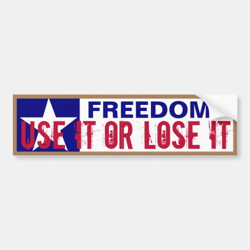 Freedom Use it or Lose it  Bumper Sticker