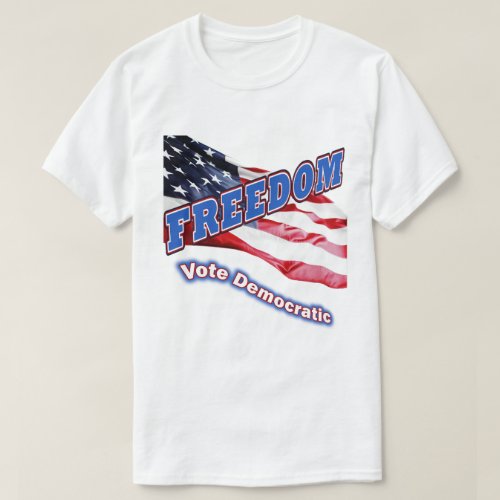 Freedom  Vote Democratic T_Shirt