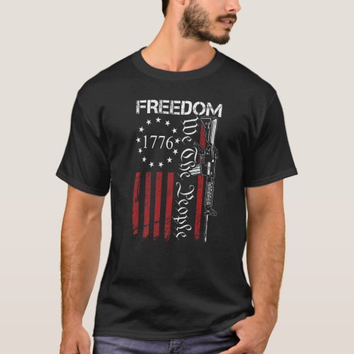 Freedom We The People Ar15 2nd Amendment Pro Gun U T_Shirt
