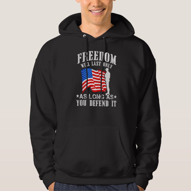 Freedom Will Last Only As Long As You Defend It Am Hoodie (Front)