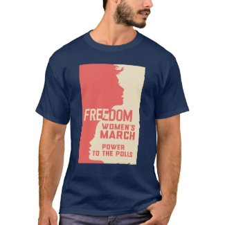 Freedom Women's March Power to The polls T-Shirt