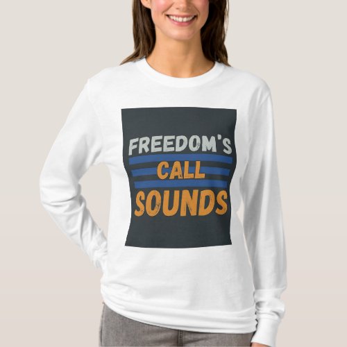  Freedoms Call Sounds T_Shirt