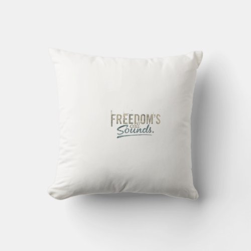 Freedoms call sounds  throw pillow