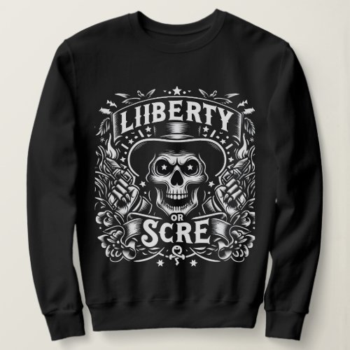 Freedoms Edge Liberty or Scare Sweatshirt