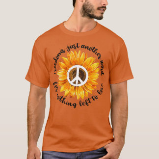 Freedoms just another word for nothing left to los T-Shirt