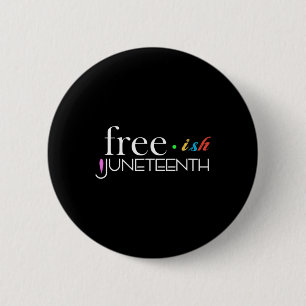 Freeish Black History Black History Juneteenth 1 Button