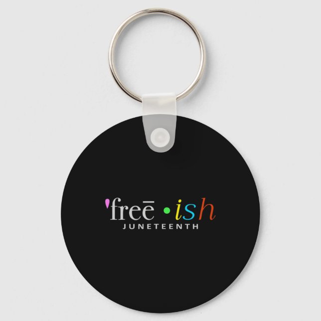 Freeish Black History Juneteenth Celebration Fun S Keychain (Front)