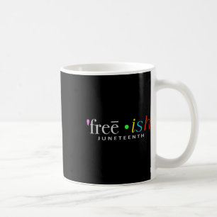 Freeish Black History Juneteenth Celebration Funny Coffee Mug