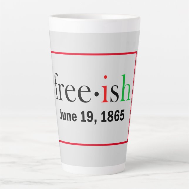 Freeish Juneteenth Commemoration  Latte Mug (Front)