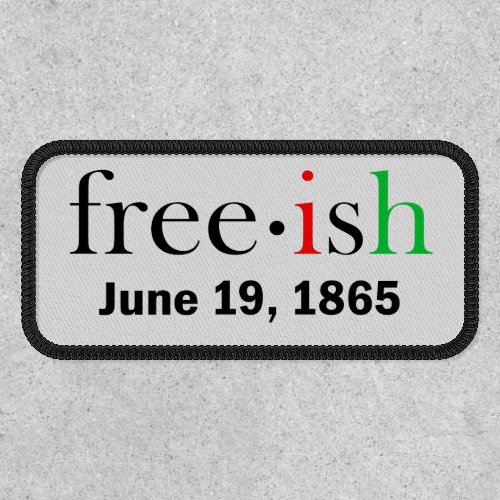 Freeish Juneteenth Iron On Patch