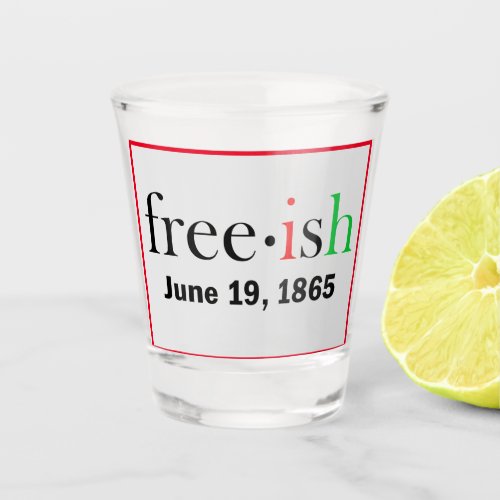 Freeish Juneteenth Shot Glass