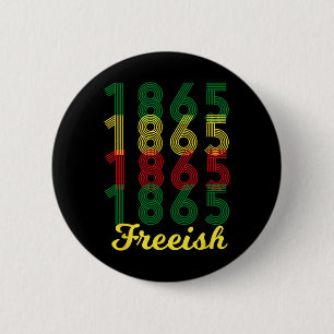 Freeish Since 1865 African American Black Pride Button