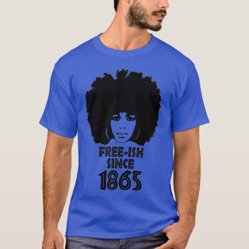 Freeish since 1865 Afro Diva Juneteenth  T_Shirt