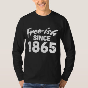 Freeish Since 1865 Black History Month Pride Prote T-Shirt