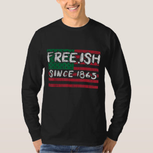 Freeish Since 1865 Black History Pride African Ame T-Shirt