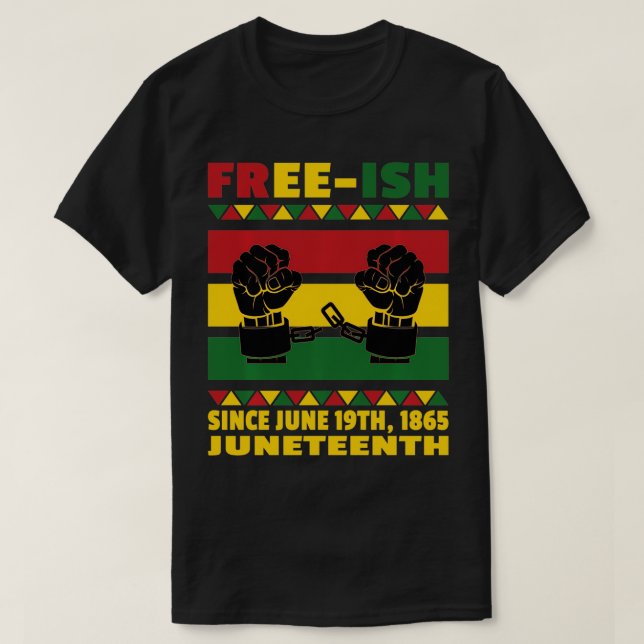 Freeish Since 1865 Juneteenth African American His T-Shirt (Design Front)
