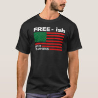 Freeish Since 1865, Junteenth  Black History T-Shirt