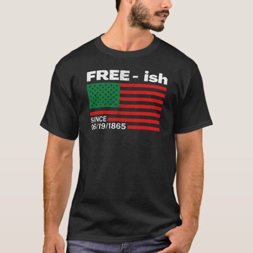 Freeish Since 1865 Junteenth  Black History T_Shirt